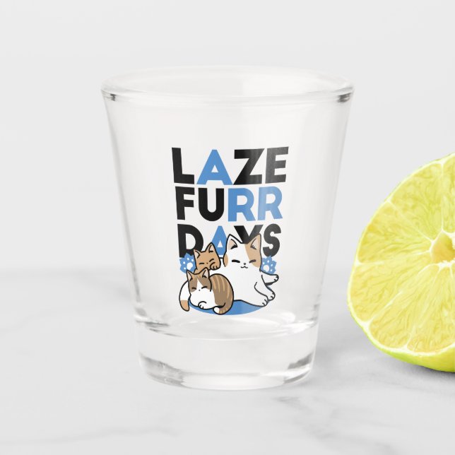 Vaso De Chupito Laze Furr Days - Diseño de gatos perezosos (Anverso)