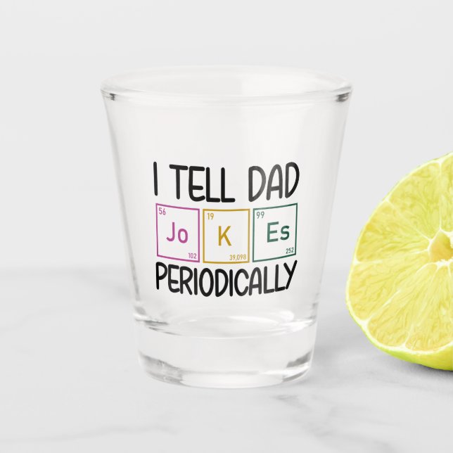 Vaso De Chupito Le Digo A Papá Chistes Periódicamente (Anverso)