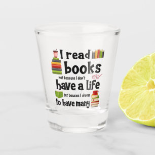 Vaso De Chupito Leí Libros Porque Llevo Muchas Vidas