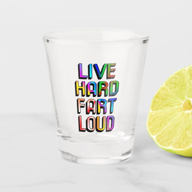 Vaso De Chupito Live Hard Fart Loud (Anverso)