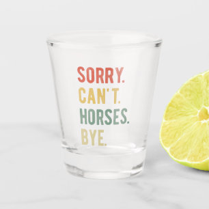 Vaso De Chupito Lo siento, no puedo decir adiós a los caballos II