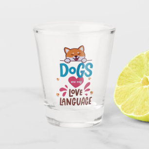 Vaso De Chupito Los perros son mi lengua de amor