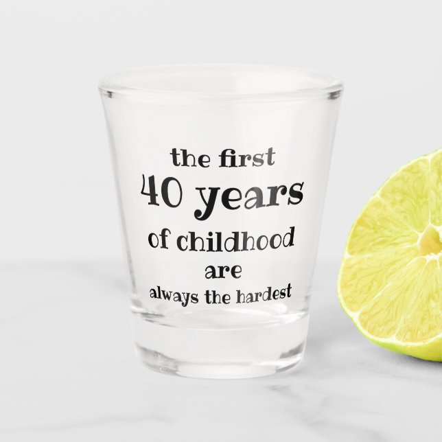 Vaso De Chupito Los primeros 40 años de infancia son los más difíc (Anverso)