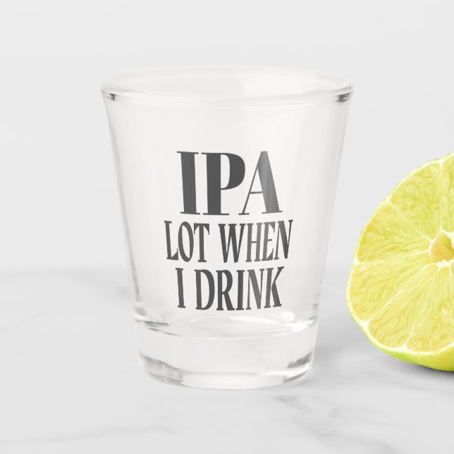 Vaso De Chupito Lote de IPA cuando bebo (Anverso)