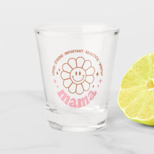 Vaso De Chupito Mama Flower: Amadas, fuertes, hermosas y valiosas