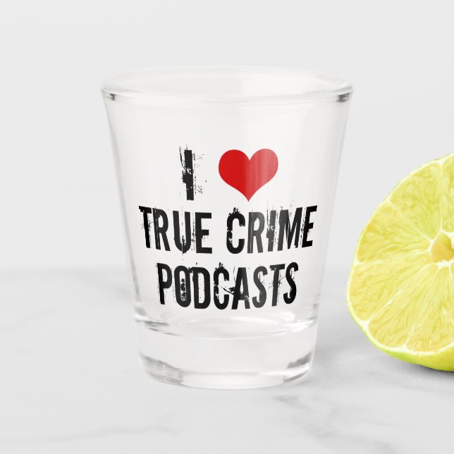 Vaso De Chupito Me Encantan Los Verdaderos Podcasts Criminales (Anverso)