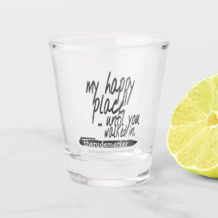 Vaso De Chupito Mi feliz lugar hasta que entraste