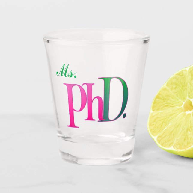 Vaso De Chupito Ms. PhD. Shot Glass | Pink & Green Doctorate  (Anverso)