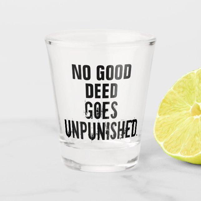 Vaso De Chupito "Ninguna Buena Acción queda impune" (Anverso)