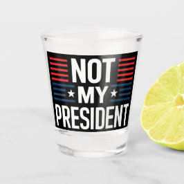 Vaso De Chupito No es mi presidente