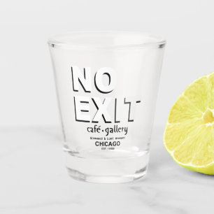 Vaso De Chupito No Exit Café, Gallery, Chicago. Est. 1958