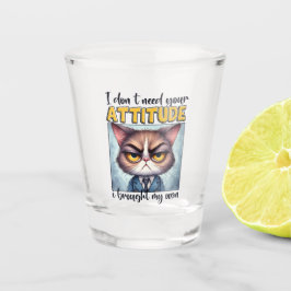 Vaso De Chupito ¡No necesito tu actitud. ¡Traje la mía!