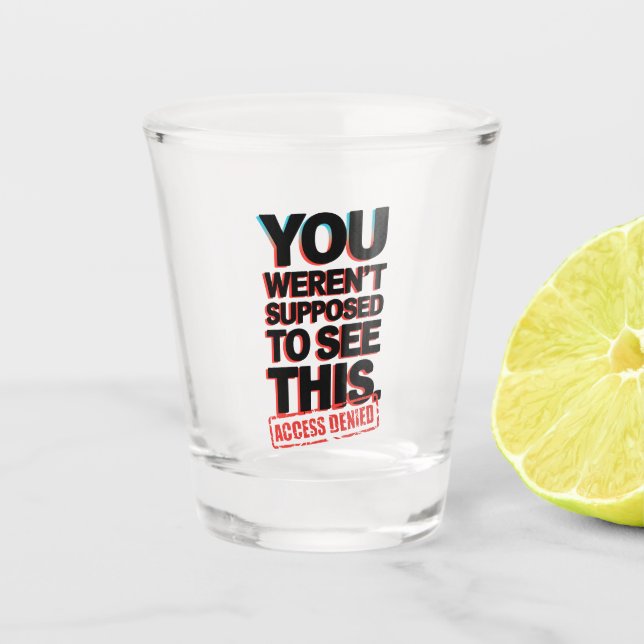 Vaso De Chupito No se suponía que vieras esto (Anverso)