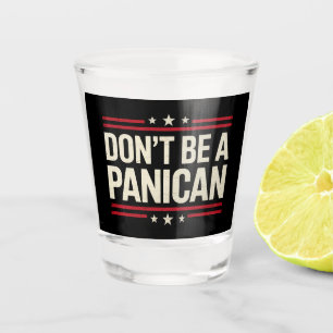 Vaso De Chupito No seas un PANICAN Pánico Divertido Trump