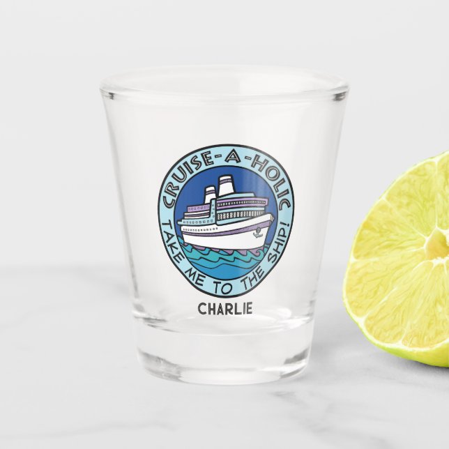 Vaso De Chupito Nombre personalizado de Cruise-A-Holic (Anverso)