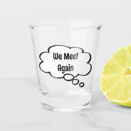 Vaso De Chupito Nos Encontramos De Nuevo Con Un Vidrio