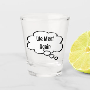 Vaso De Chupito Nos Encontramos De Nuevo Con Un Vidrio