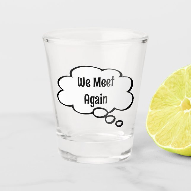 Vaso De Chupito Nos Encontramos De Nuevo Con Un Vidrio (Anverso)