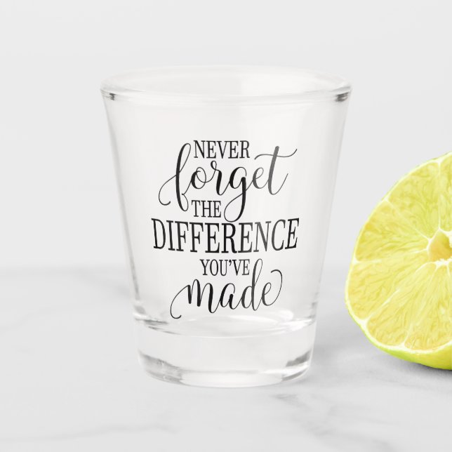 Vaso De Chupito Nunca Olvides la Diferencia que Has Hecho (Anverso)