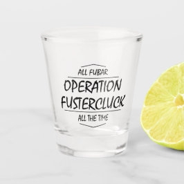 Vaso De Chupito Operación Fustercluck