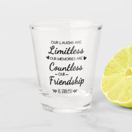 Vaso De Chupito Our Laughs Are Limitless Friendship Quote