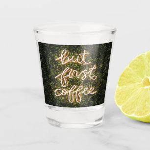 Vaso De Chupito Pero Primer Café, Neon Ilustra Cita Diciendo