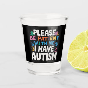 Vaso De Chupito Por favor sea paciente, tengo conciencia del autis