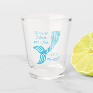 Vaso De Chupito Por supuesto que bebo como un pez que soy sirena