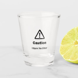Vaso De Chupito Precaución No tengo ningún filtro en un