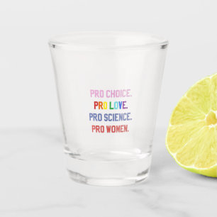 Vaso De Chupito Pro-Choice Pro-Life Pro-Science Pro-Women