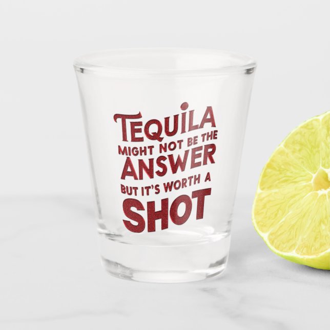 Vaso De Chupito Puede Que Tequila No Sea La Respuesta, Pero Merece (Anverso)