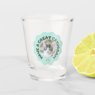 Vaso De Chupito ¡Que tengas un buen sábado! Foto de gato personali