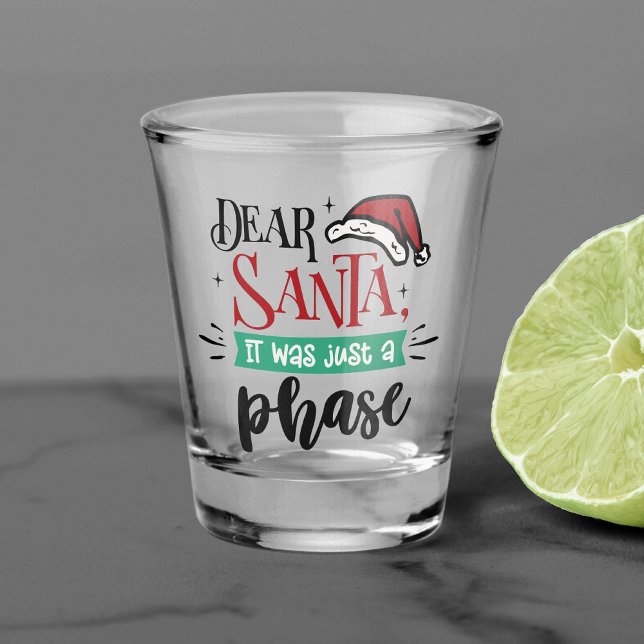 Vaso De Chupito Querido Papá Noel, fue solo una fase | Navidades D (Subido por el creador)