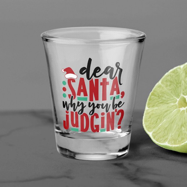 Vaso De Chupito Querido Santa por qué estás juzgando | Humor de Na (Subido por el creador)