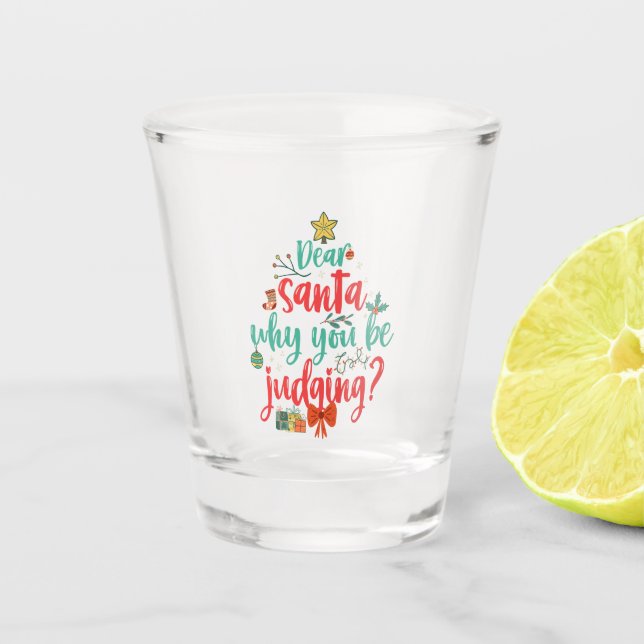 Vaso De Chupito Querido Santa por qué juzgas a graciosos Navidades (Anverso)
