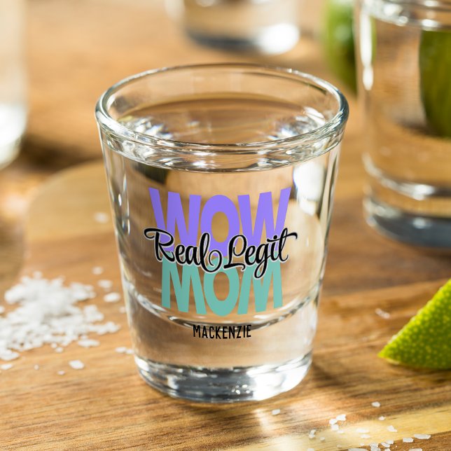 Vaso De Chupito Real Legit Wow Mamá Imprimir (Subido por el creador)