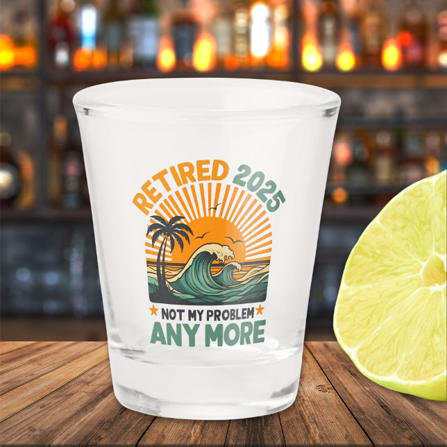 Vaso De Chupito Retired 2025 Not My Problem any more Gift (Subido por el creador)