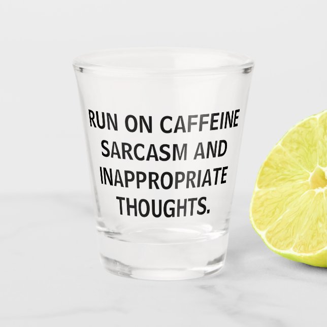 Vaso De Chupito Run On Caffeine Sarcasm Funny Quotes Party (Anverso)