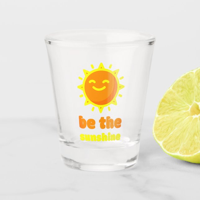 Vaso de chupito Sé el sol de vidrio transparente (Anverso)