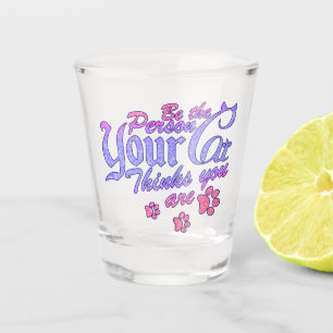 Vaso De Chupito Sé la persona que tu gato piensa que eres