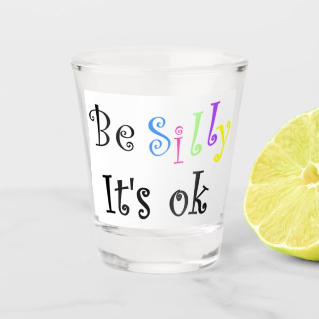 Vaso De Chupito Sé tonto, está bien (Anverso)