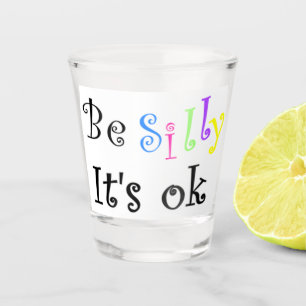 Vaso De Chupito Sé tonto, está bien