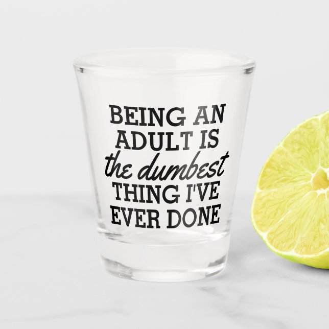 Vaso De Chupito Ser adulto es lo más tonto que he hecho (Anverso)