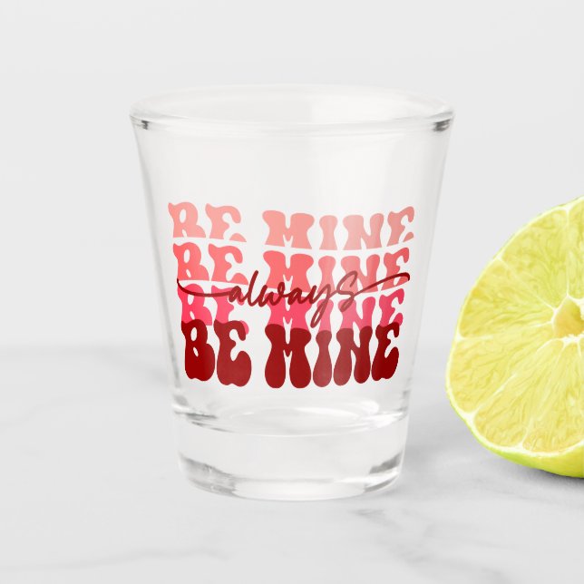 Vaso De Chupito Ser mío siempre | Texto Romántico Repetidor (Anverso)