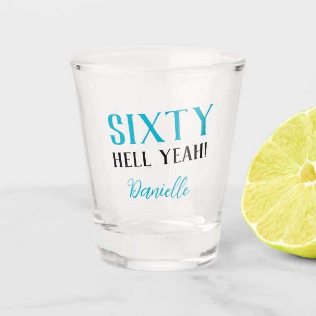 Vaso De Chupito ¡SESENTA, SÍ! Funny Personalizado 60 cumpleaños (Anverso)