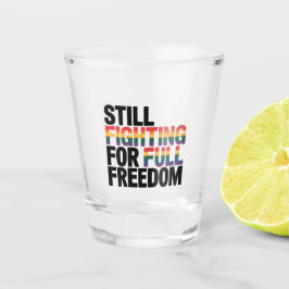 Vaso De Chupito Siguiendo luchando por la plena libertad LGBTQ Amé