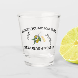Vaso De Chupito Sin ti el alma se seca como una oliva sin aceite