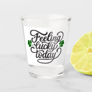 Vaso De Chupito Sintiéndose afortunado hoy