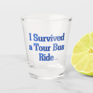 Vaso De Chupito Sobreviví a un Tour Bus Viaje de vidrio de disparo