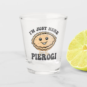 Vaso De Chupito Solo estoy aquí para el Pierogi